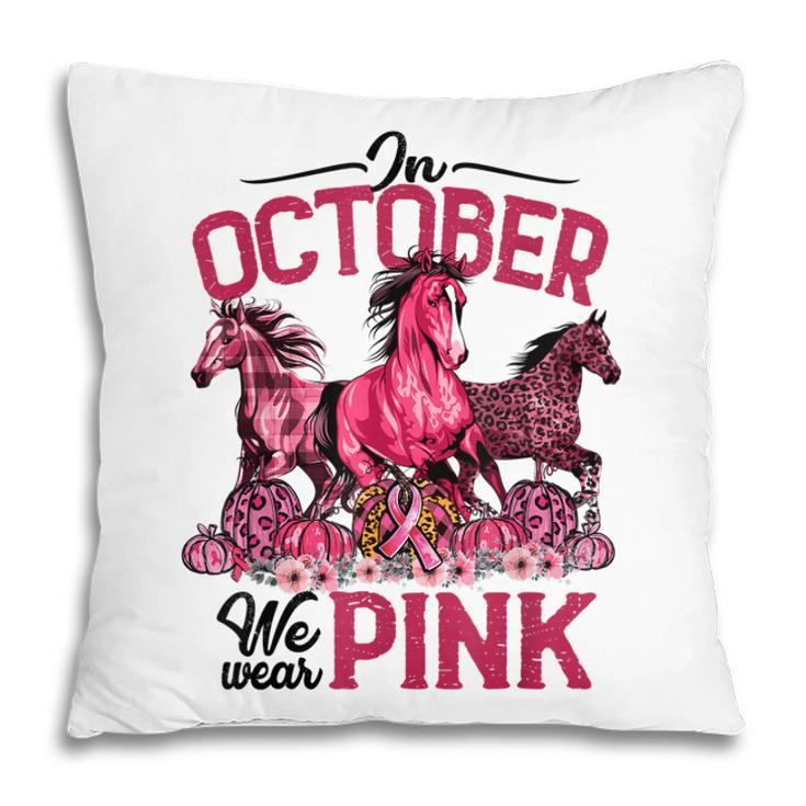 In October We Wear Pink Horse Leopard Pumpkin Breast Cancer  Pillow