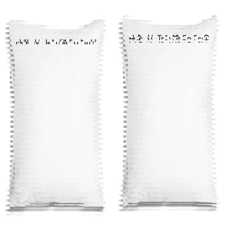 Made In The Image Of God Christian Believers God Christian Pillow