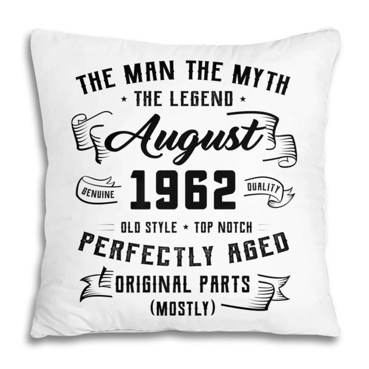 Mens Man Myth Legend August 1962 60Th Birthday Gift 60 Years Old   Pillow