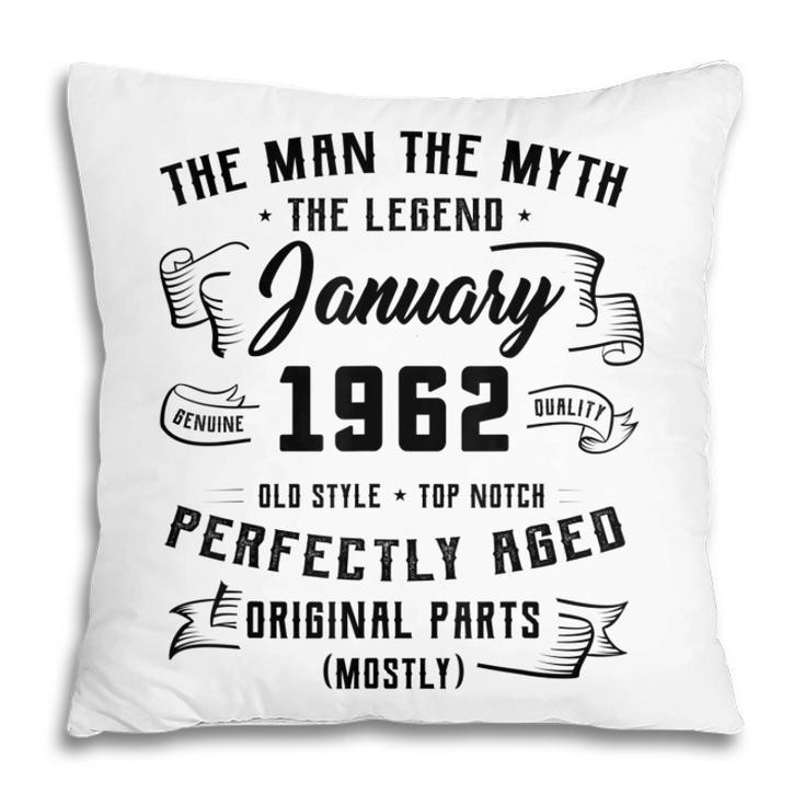 Mens Man Myth Legend January 1962 60Th Birthday Gift 60 Years Old  Pillow