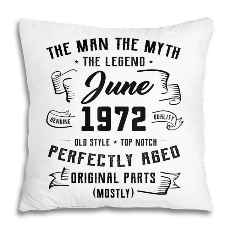 Mens Man Myth Legend June 1972 50Th Birthday Gift 50 Years Old  V2 Pillow