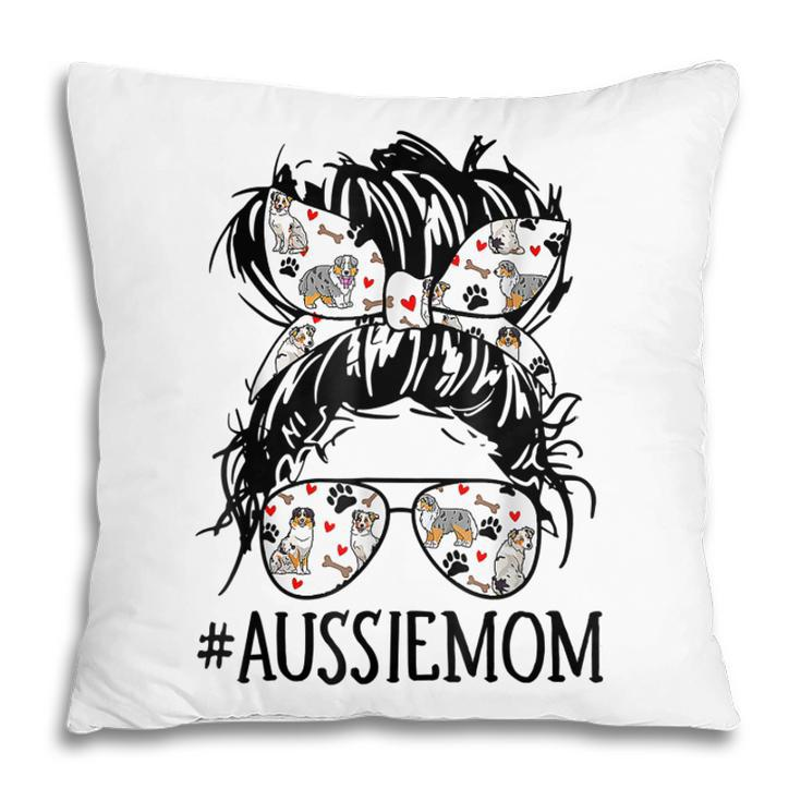 Messy Bun Mom Aussie Mom Glasses Mothers Day Dog Lovers  Pillow