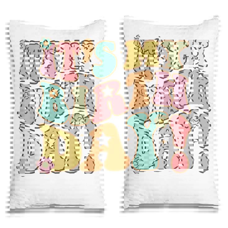 My Birthday Retro Groovy Birthday Women Ns Girls Pillow