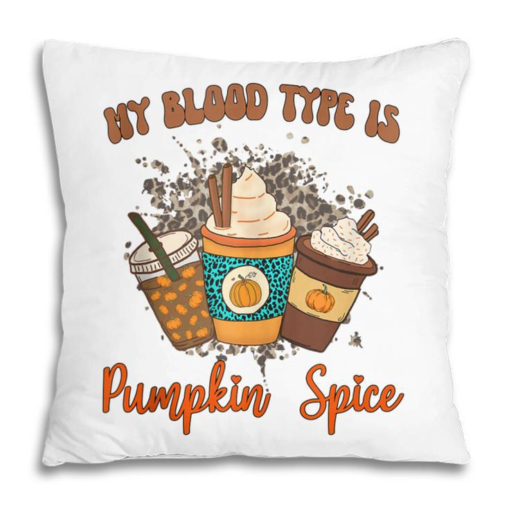 My Blood Type Is Pumpkin Spice  Halloween Thanksgiving  Pillow