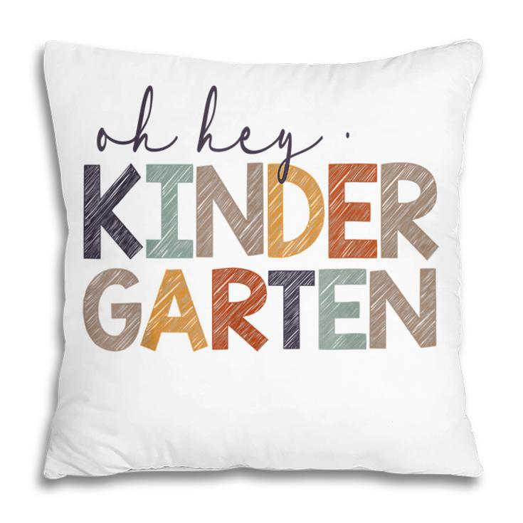Oh Hey Kindergarten Back To School For Teachers And Students  V2 Pillow