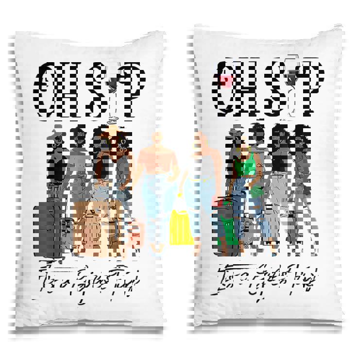 Oh Sip Its A Girls Trip Fun Wine Party Black Women Queen Pillow