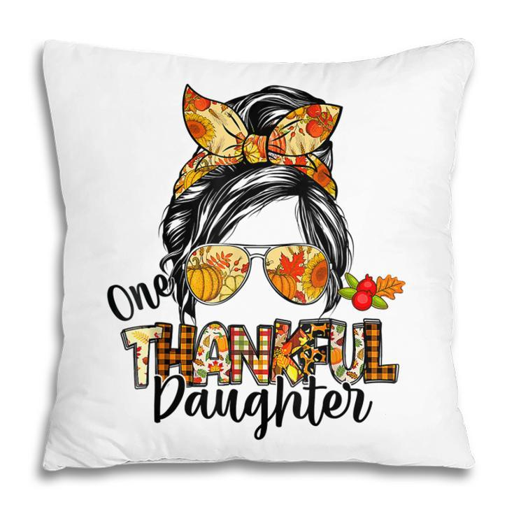 One Thankful Daughter Messy Bun Women Fall Autumn Pillow