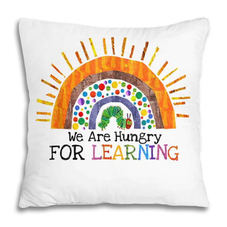 We Are Hungry For Learning Rainbow Caterpillar Teacher Gift  Pillow