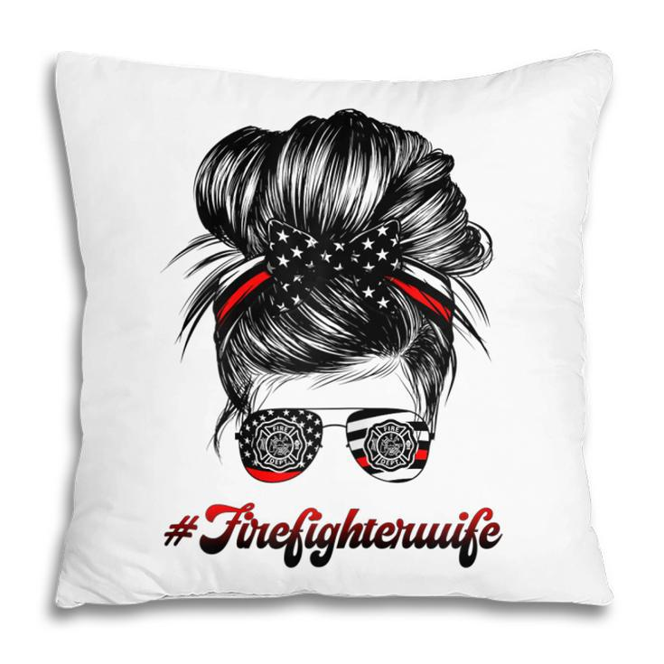 Womens Firefighter Wife Life Messy Bun Hair Funny Firefighter Wife Pillow