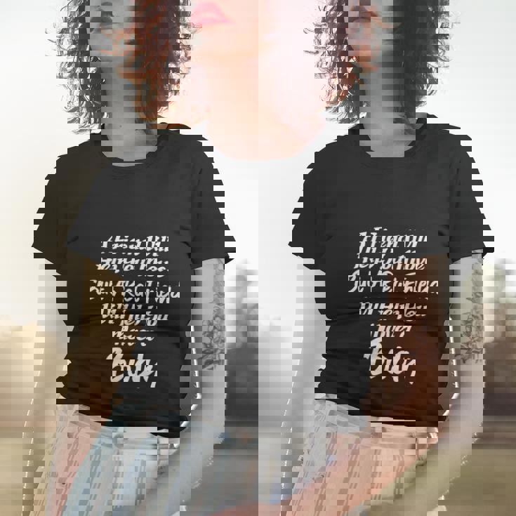 A Friend Will Help You Move But A Real Friend Will Help You Move A Body Women T-shirt Gifts for Her
