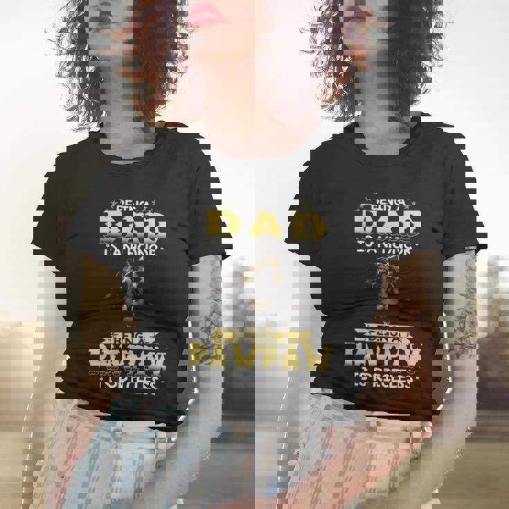 Being Dad Is An Honor Being Pawpaw Is Priceless V2 Women T-shirt Gifts for Her