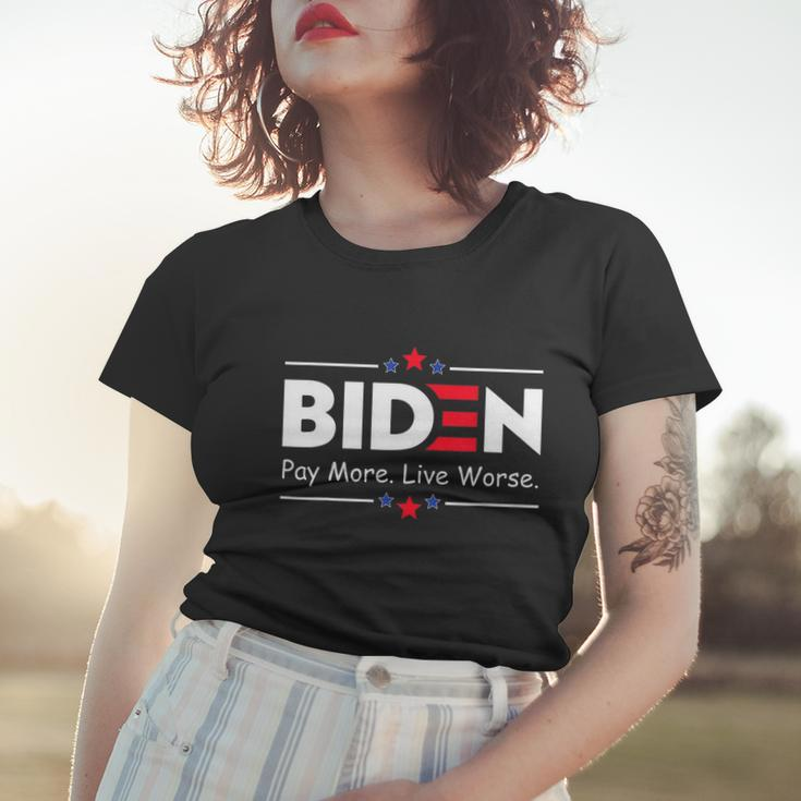 Biden Pay More Live Worse Anti Biden Women T-shirt Gifts for Her
