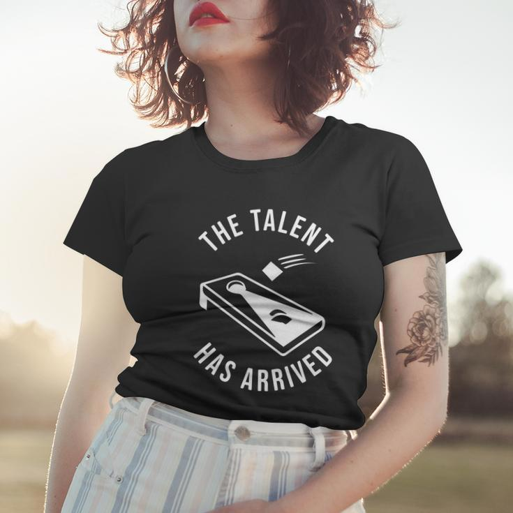 Cornhole The Talent Has Arrived Gift Women T-shirt Gifts for Her