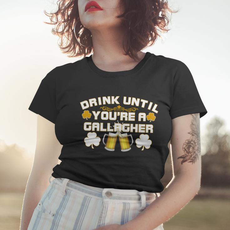 Drink Until Youre A Gallagher Funny St Patricks Day Drinking Tshirt Women T-shirt Gifts for Her