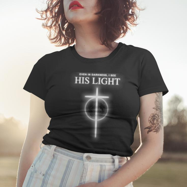 Even In The Darkness I See His Light Jesus Christian Tshirt Women T-shirt Gifts for Her