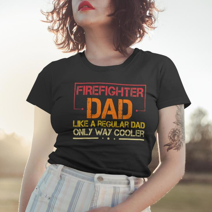 Firefighter Funny Firefighter Dad Like A Regular Dad Fireman Fathers Day V2 Women T-shirt Gifts for Her