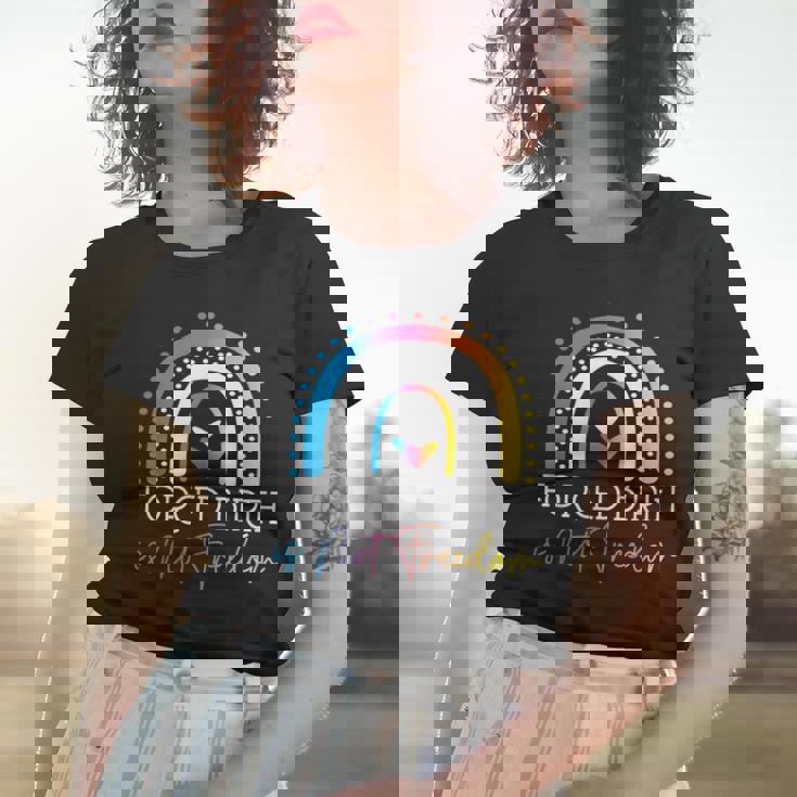Forced Birth Is Not Freedom Forced Birth Is Not Freedom Women T-shirt Gifts for Her
