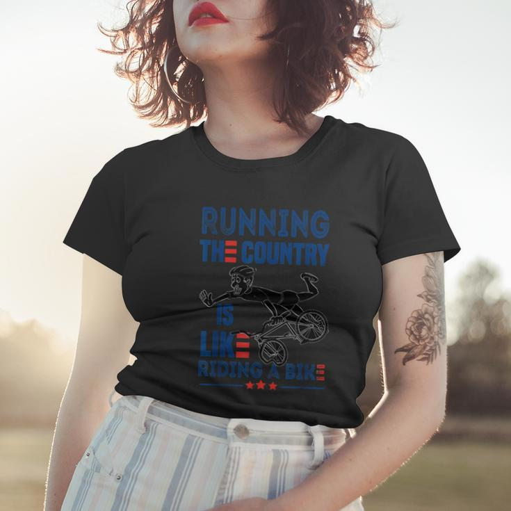 Funny Sarcastic Running The Country Is Like Riding A Bike V2 Women T-shirt Gifts for Her