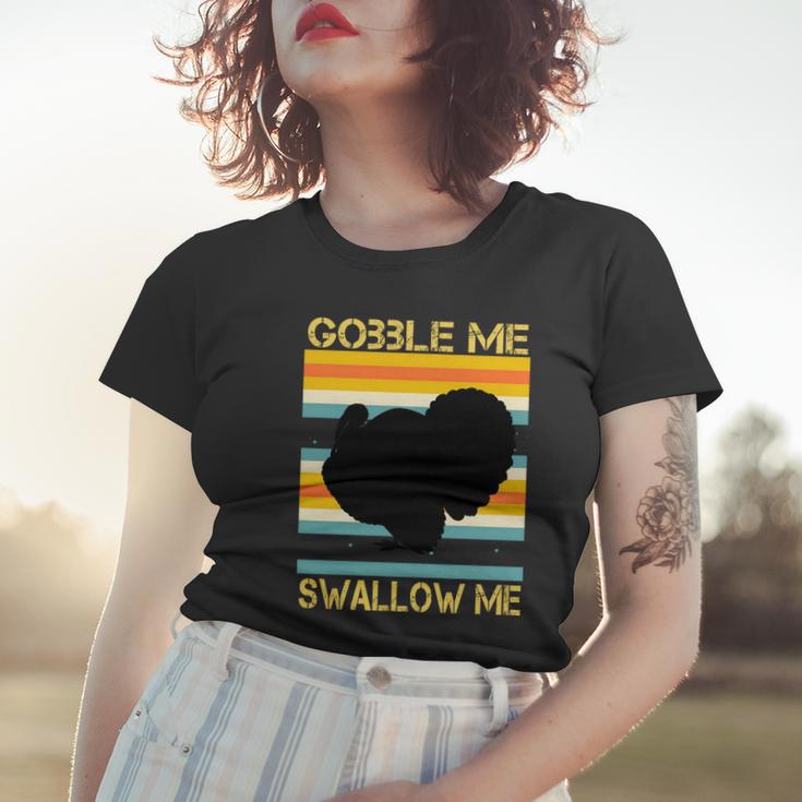 Gobble Me Swallow Me Funny Turkey Women T-shirt Gifts for Her