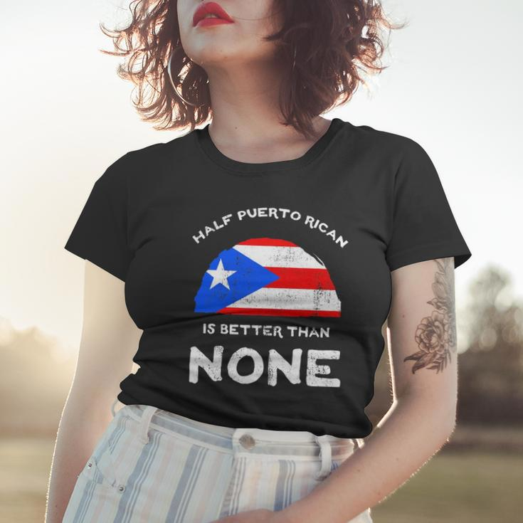 Half Puerto Rican Is Better Than None Pr Heritage Dna Women T-shirt Gifts for Her