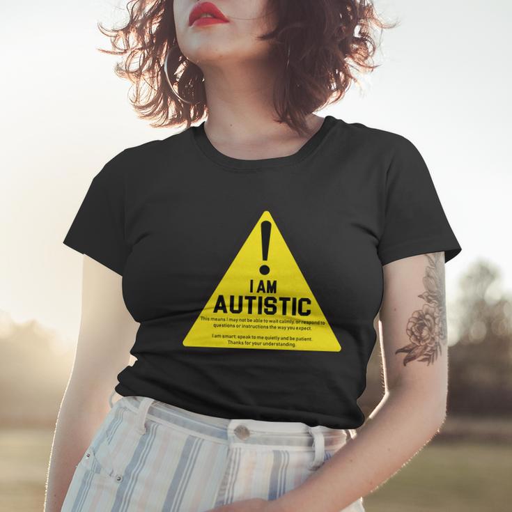 I Am Autistic Autism Warning Sign Tshirt Women T-shirt Gifts for Her