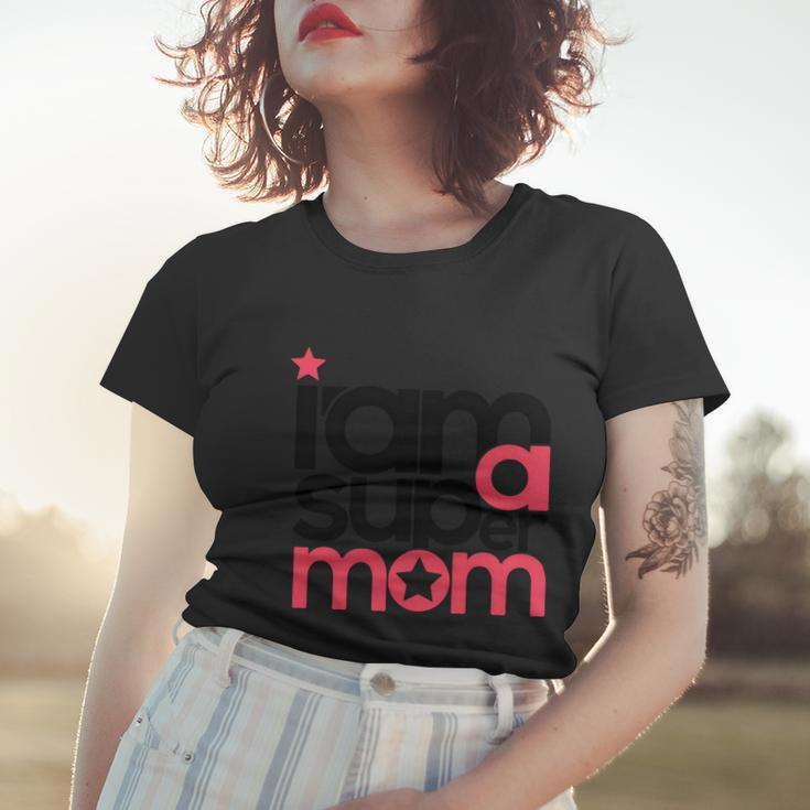 I Am Super Mom Gift For Mothers Day Women T-shirt Gifts for Her