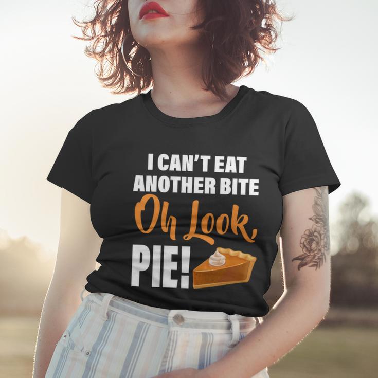 I Cant Eat Another Bite Oh Look Pie Tshirt Women T-shirt Gifts for Her