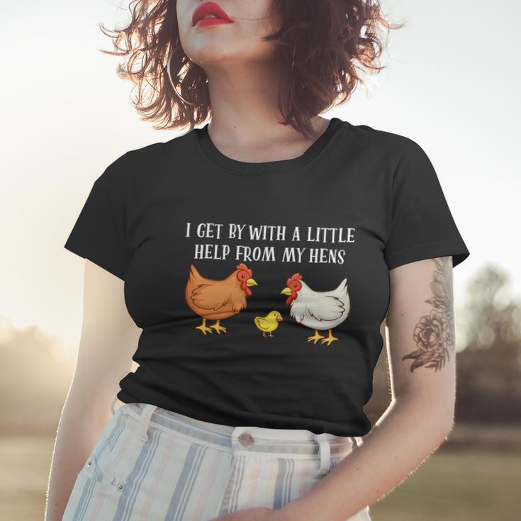 I Get By With A Little Help From My Hens Chicken Lovers Tshirt Women T-shirt Gifts for Her