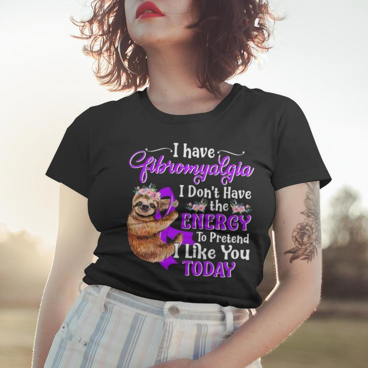 I Have Fibromyalgia I DonHave The Energy Women T-shirt Gifts for Her
