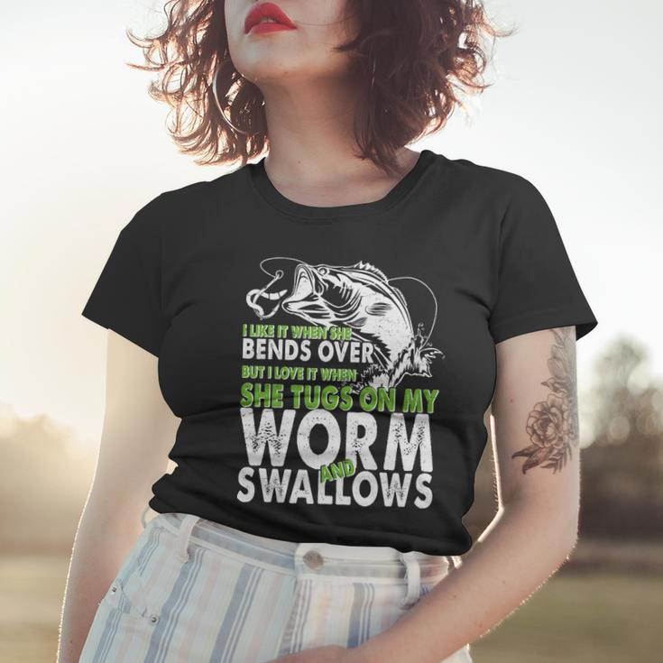 I Like It When She Bends Over Fishing Bait Tshirt Women T-shirt Gifts for Her