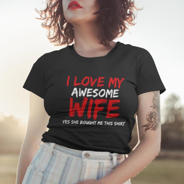 I Love My Awesome Wife Yes She Bought Me This Tshirt Women T-shirt Gifts for Her