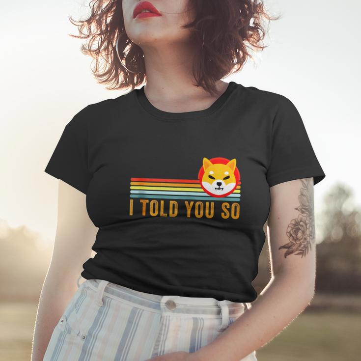 I Told You So Shiba Inu Coin Shib Cryptocurrency Tshirt Women T-shirt Gifts for Her