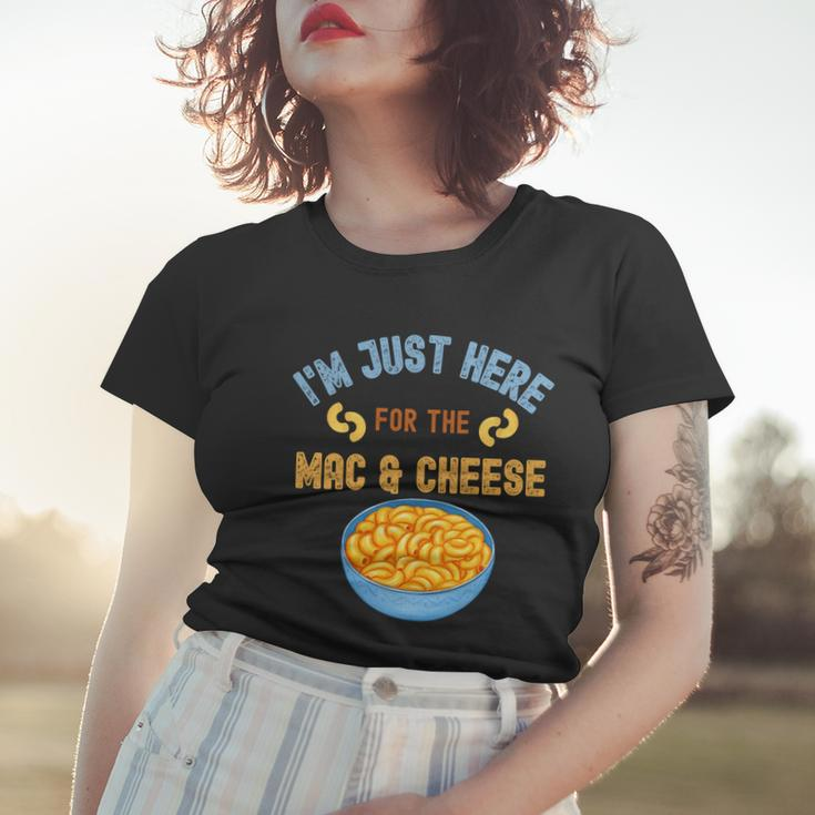 Im Just Here For The Mac And Cheese Funny Food Humor Women T-shirt Gifts for Her