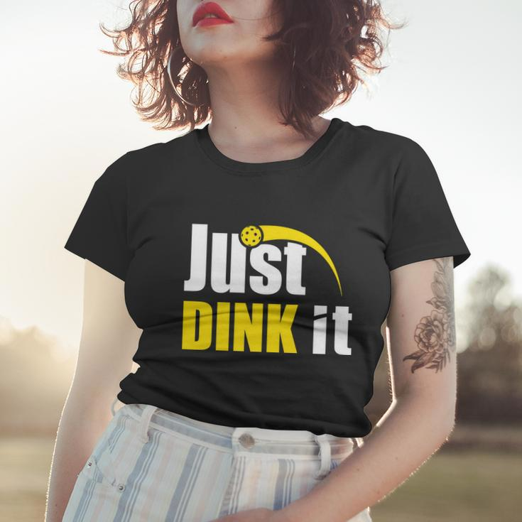 Just Dink It Funny Pickleball Play Pickle Ball Women T-shirt Gifts for Her