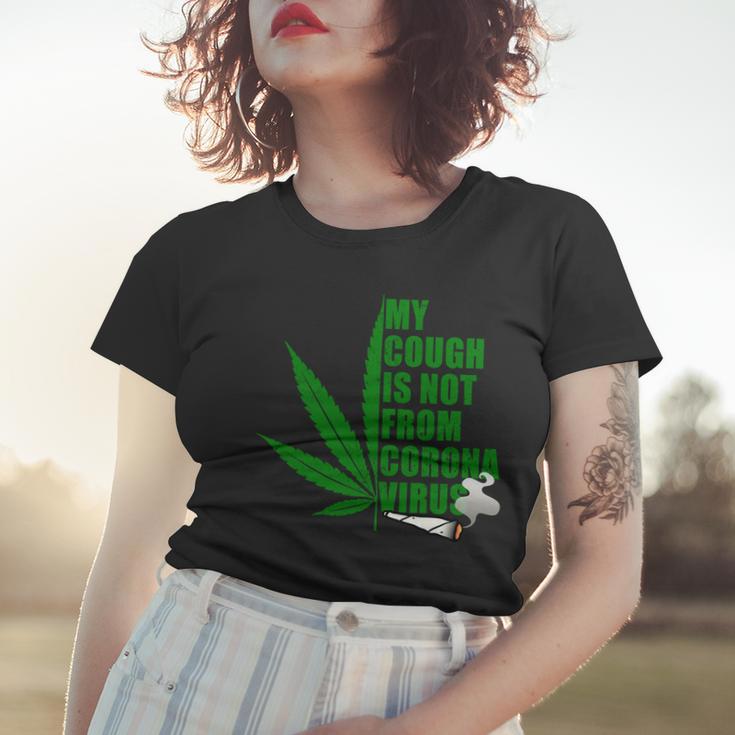 My Cough Is Not From Corona Virus Tshirt Women T-shirt Gifts for Her