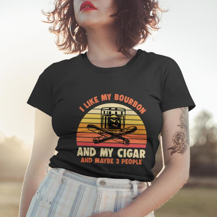 Retro I Like My Bourbon And My Cigar And Maybe Three People Funny Quote Tshirt Women T-shirt Gifts for Her
