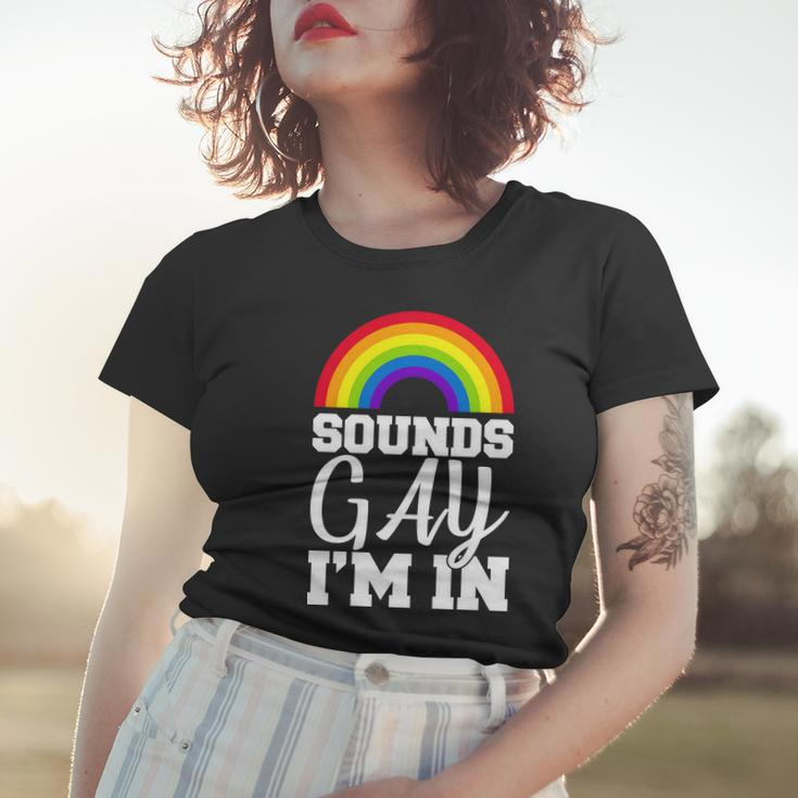 Sounds Gay Im In Tshirt Women T-shirt Gifts for Her