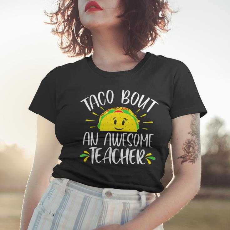 Taco Bout An Awesome Teacher Funny Taco Teacher Pun Women T-shirt Gifts for Her