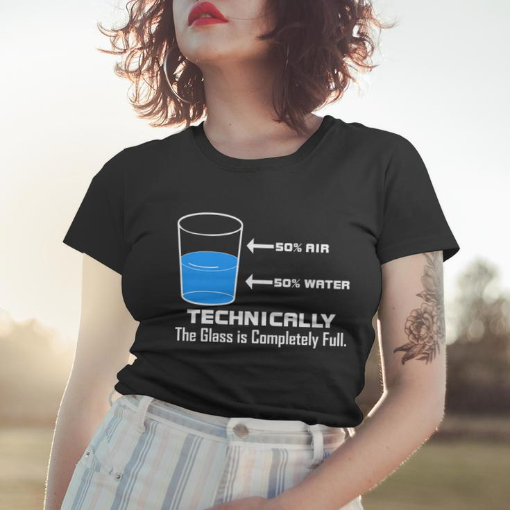Technically The Glass Is Completely Full Funny Science Women T-shirt Gifts for Her