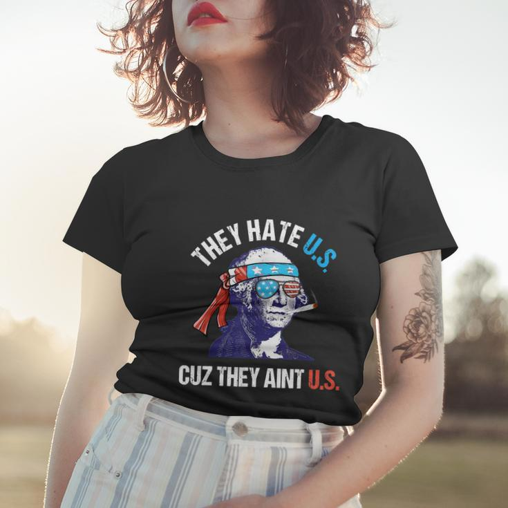 They Hate Us Cuz They Aint Us Funny 4Th Of July Women T-shirt Gifts for Her