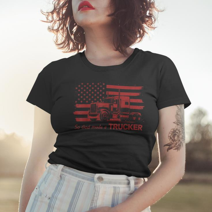 Trucker Trucker American Pride Flag So God Made A Trucker Women T-shirt Gifts for Her