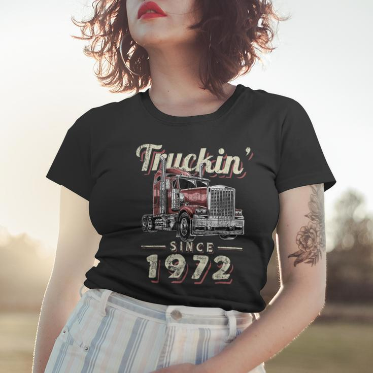 Trucker Truckin Since 1972 Trucker Big Rig Driver 50Th Birthday Women T-shirt Gifts for Her