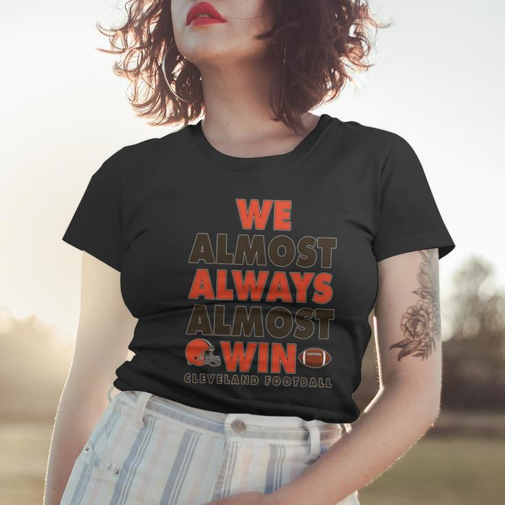 We Almost Always Almost Win Cleveland Football Tshirt Women T-shirt Gifts for Her