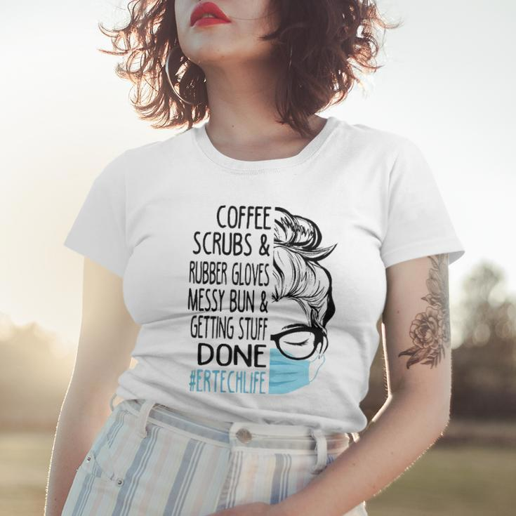 Coffee Scrubs And Rubber Gloves Messy Bun Er Tech Women T-shirt Gifts for Her
