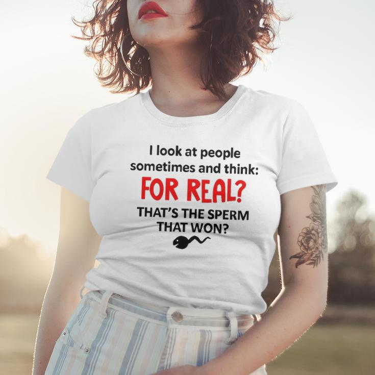 I Look At People Sometimes And Think Women T-shirt Gifts for Her