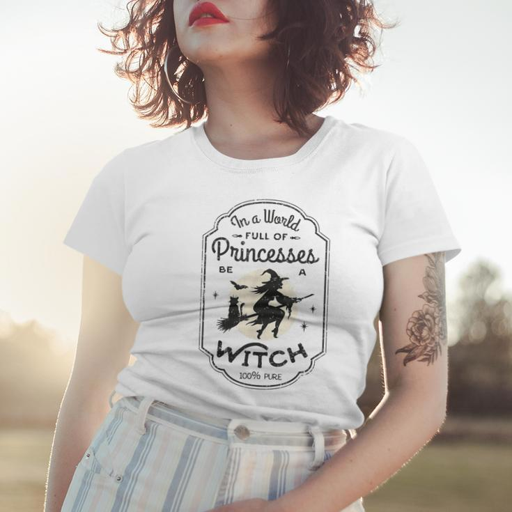 In A World Full Of Princesses Be A Witch Halloween Costume Women T-shirt Gifts for Her