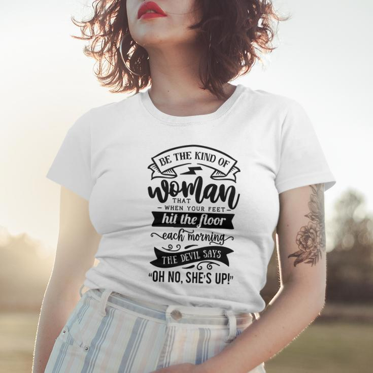 Strong Woman Be The Kind Of Woman That When Your Feet - Black Women T-shirt Gifts for Her