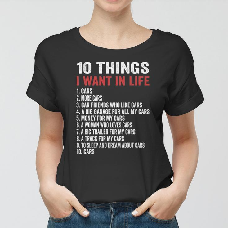 10 Things I Want In My Life Cars More Cars Car Women T-shirt