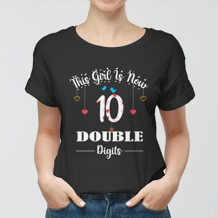 10Th Birthday Funny Gift Funny Gift This Girl Is Now 10 Double Digits Gift V2 Women T-shirt