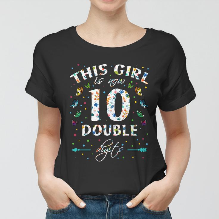 10Th Birthday Funny Gift This Girl Is Now 10 Double Digits Gift Women T-shirt